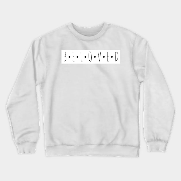 BELOVED Crewneck Sweatshirt by delborg